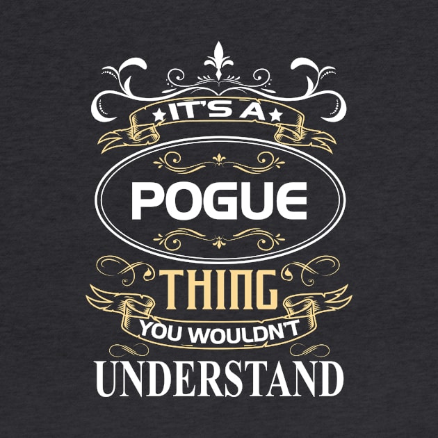 Pogue Name Shirt It's A Pogue Thing You Wouldn't Understand by Sparkle Ontani